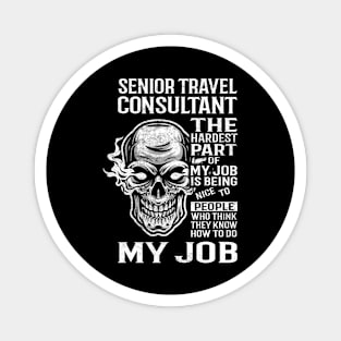 Senior Travel Consultant T Shirt - The Hardest Part Gift Item Tee Magnet